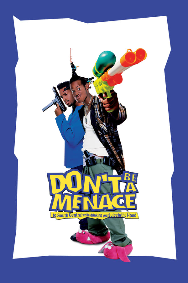 Cover of the movie Don't Be a Menace to South Central While Drinking Your Juice in the Hood