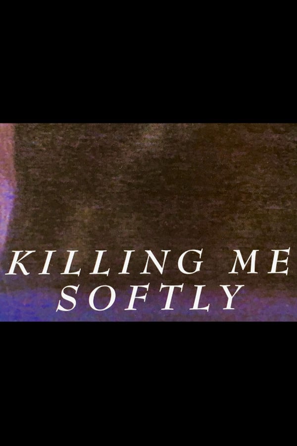 Cover of the movie Killing Me Softly