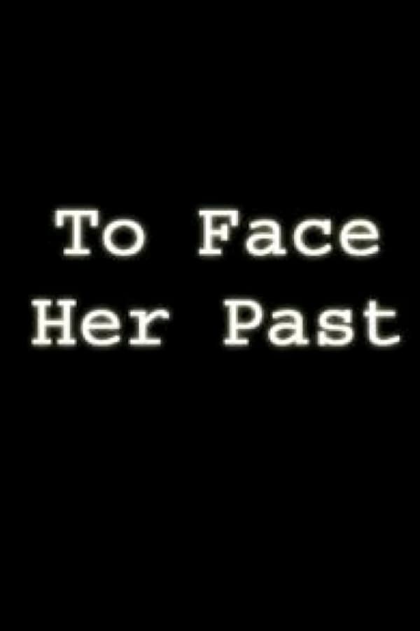Cover of the movie To Face Her Past