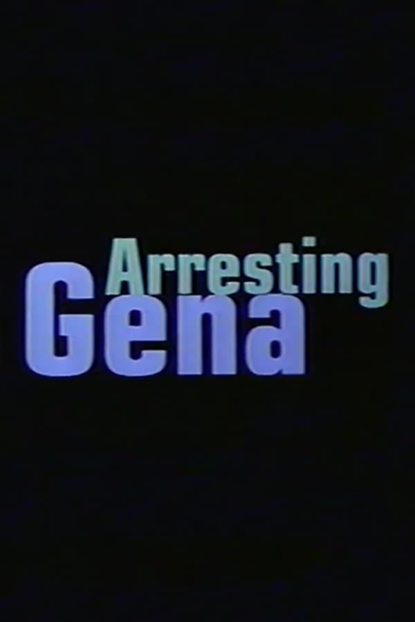 Cover of the movie Arresting Gena