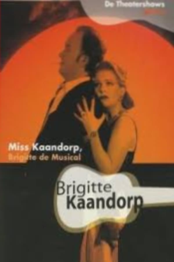 Cover of the movie Brigitte Kaandorp: Miss Kaandorp, Brigitte de Musical