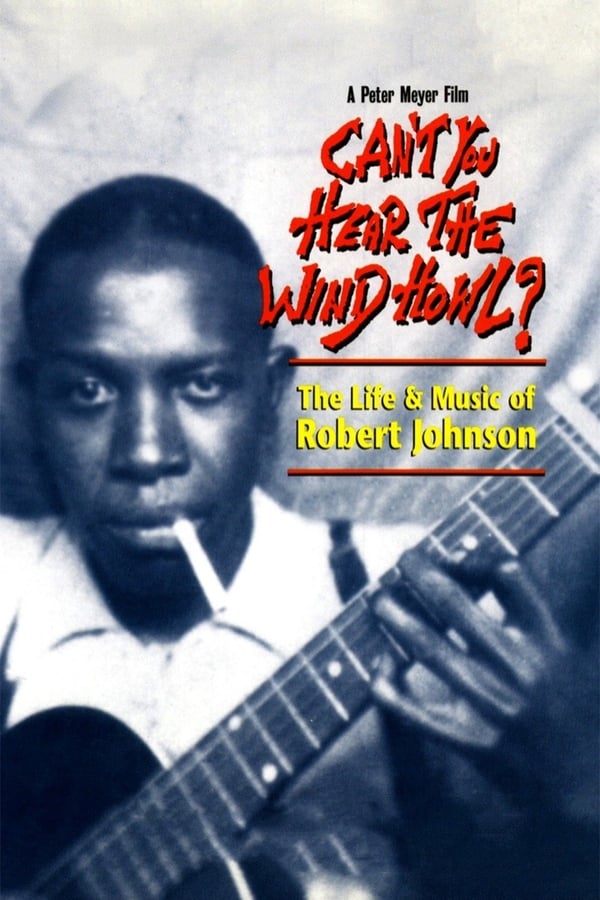 Cover of the movie Can't You Hear the Wind Howl? The Life & Music of Robert Johnson