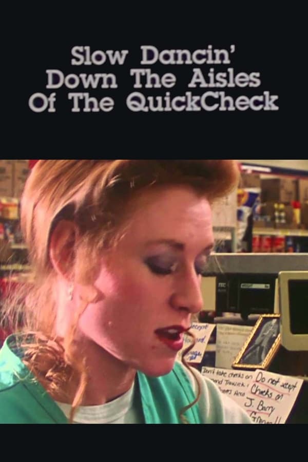 Cover of the movie Slow Dancin' Down the Aisles of the QuickCheck