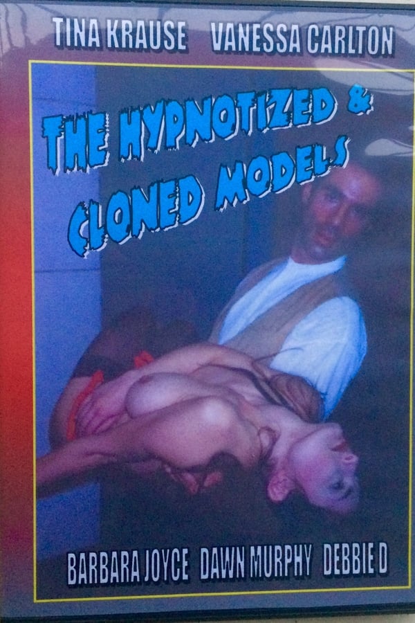 Cover of the movie The Hypnotized & Cloned Models