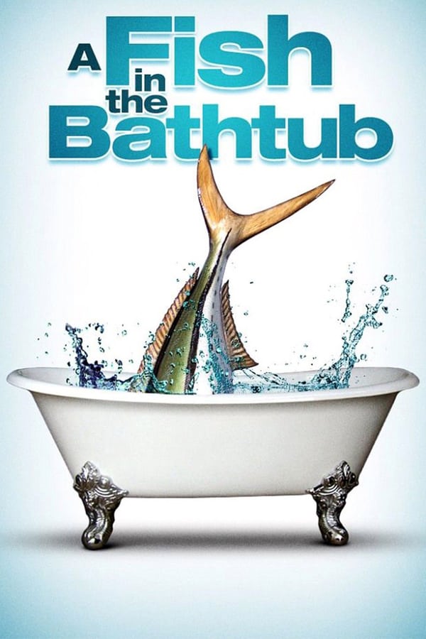 Cover of the movie A Fish in the Bathtub