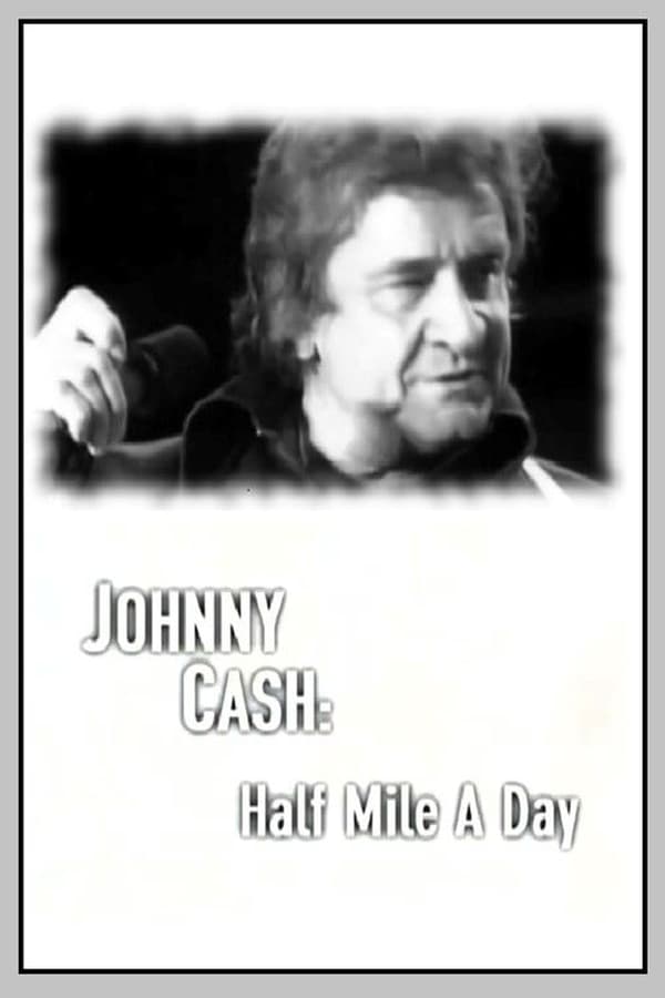 Cover of the movie Johnny Cash: Half Mile a Day