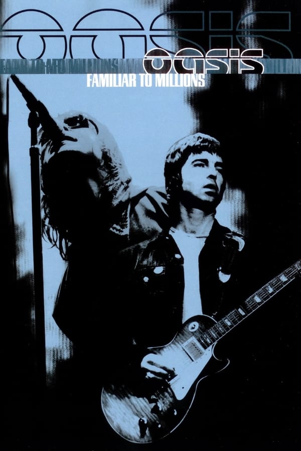 Cover of the movie Oasis: Familiar To Millions