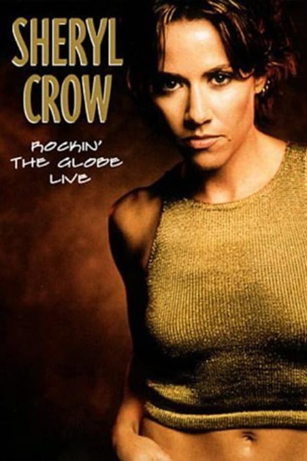 Cover of the movie Sheryl Crow: Rockin' the Globe Live
