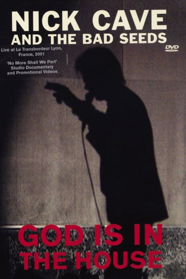 Cover of the movie Nick Cave and The Bad Seeds: God Is in the House