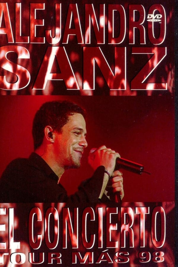 Cover of the movie Alejandro Sanz: El Concierto Tour Más '98