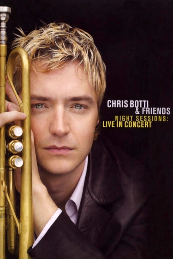Cover of the movie Chris Botti & Friends - Night Sessions: Live in Concert