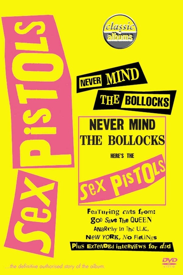 Cover of the movie Classic Albums: Sex Pistols - Never Mind The Bollocks, Here's The Sex Pistols