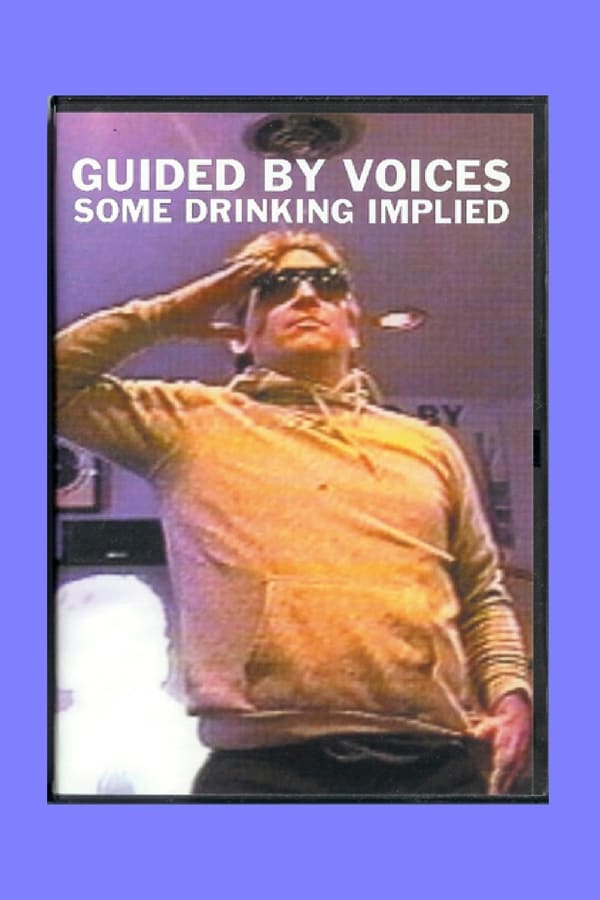 Cover of the movie Guided By Voices: Some Drinking Implied