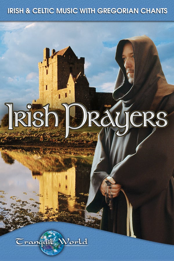 Cover of the movie Irish Prayers: Tranquil World - Irish & Celtic Music with Gregorian Chants