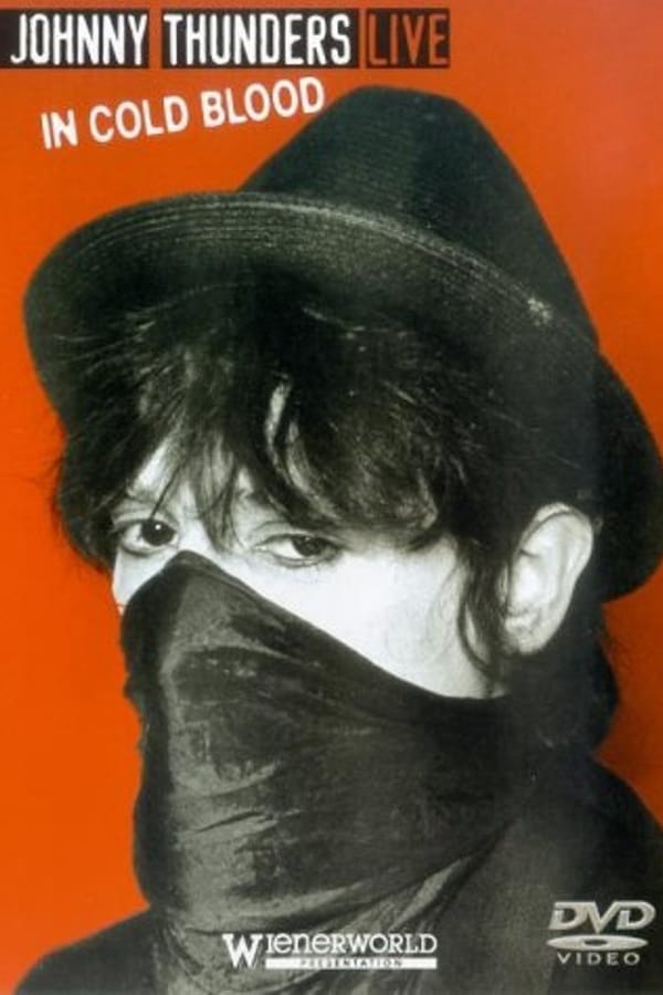 Cover of the movie Johnny Thunders Live: In Cold Blood