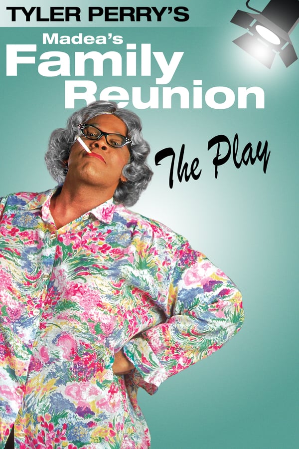 Cover of the movie Tyler Perry's Madea's Family Reunion - The Play