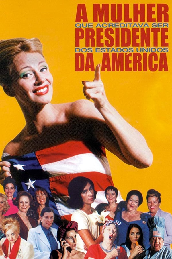 Cover of the movie A Mulher que Acreditava Ser Presidente dos EUA