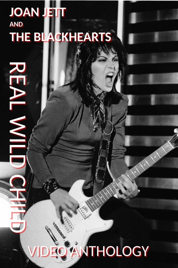 Cover of the movie Joan Jett and The Blackhearts: Real Wild Child - Video Anthology