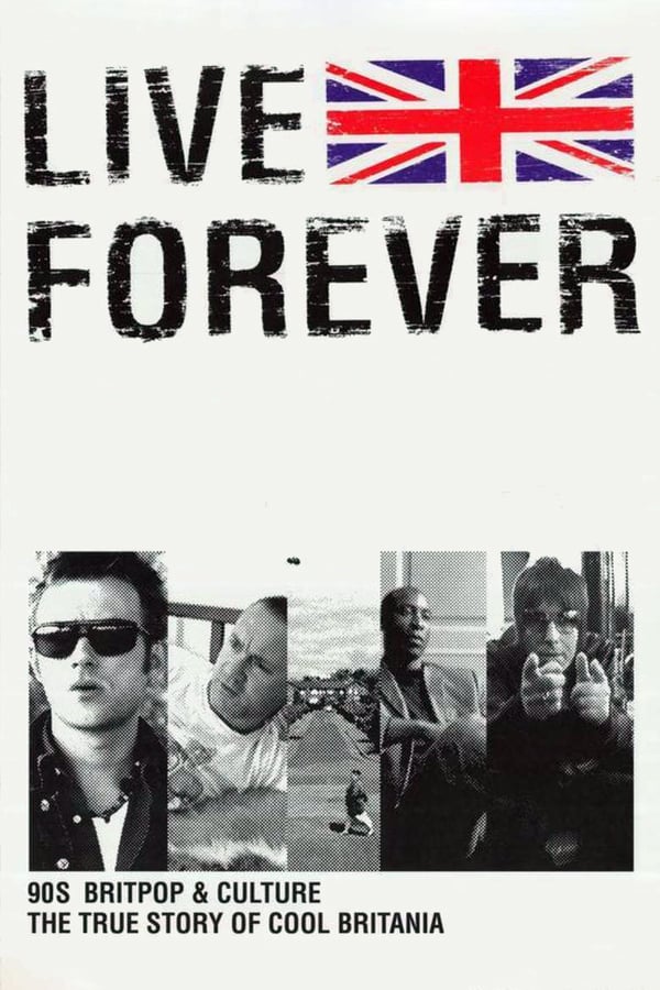 Cover of the movie Live Forever: The Rise and Fall of Brit Pop