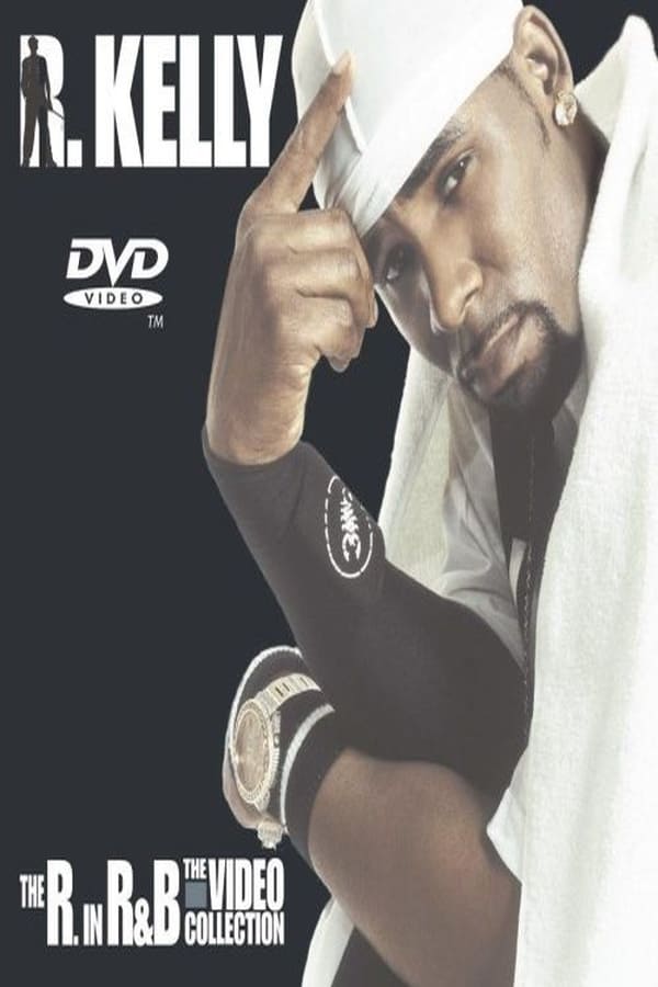 Cover of the movie R. Kelly: The R. in R&B - The Video Collection