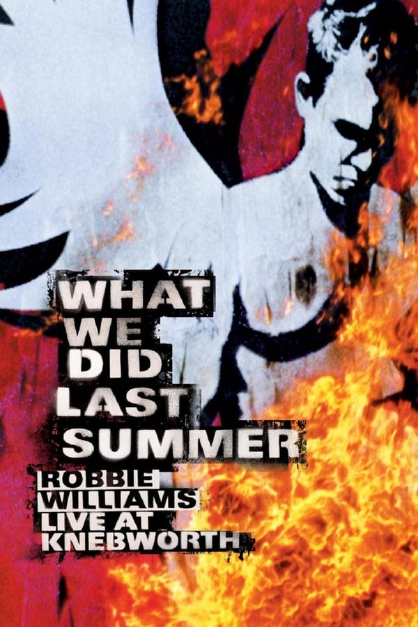Cover of the movie Robbie Williams: What We Did Last Summer - Live at Knebworth