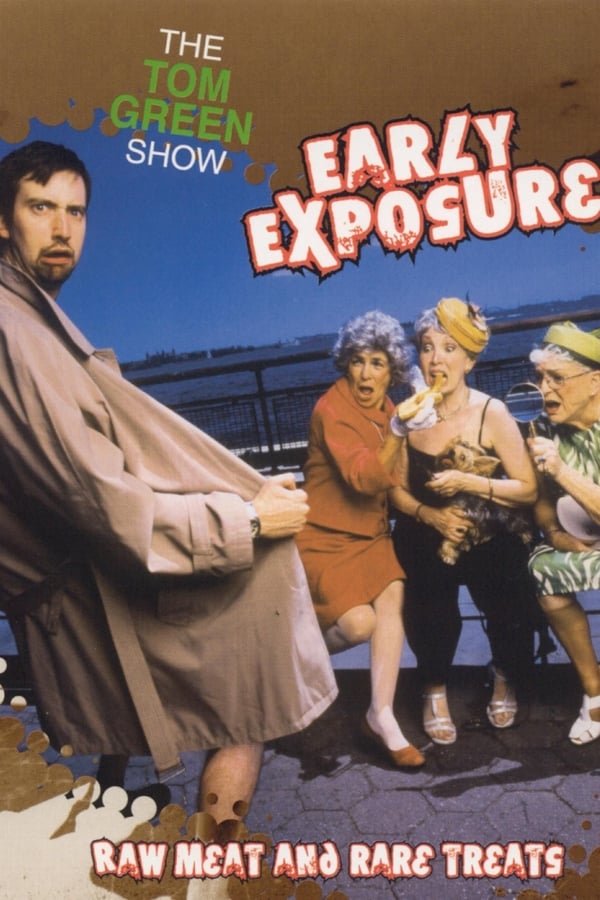 Cover of the movie The Tom Green Show: Early Exposure - Raw Meat and Rare Treats