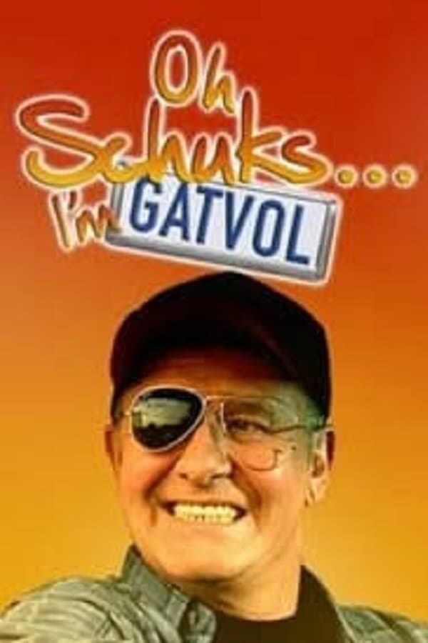 Cover of the movie Oh Schuks... I'm Gatvol
