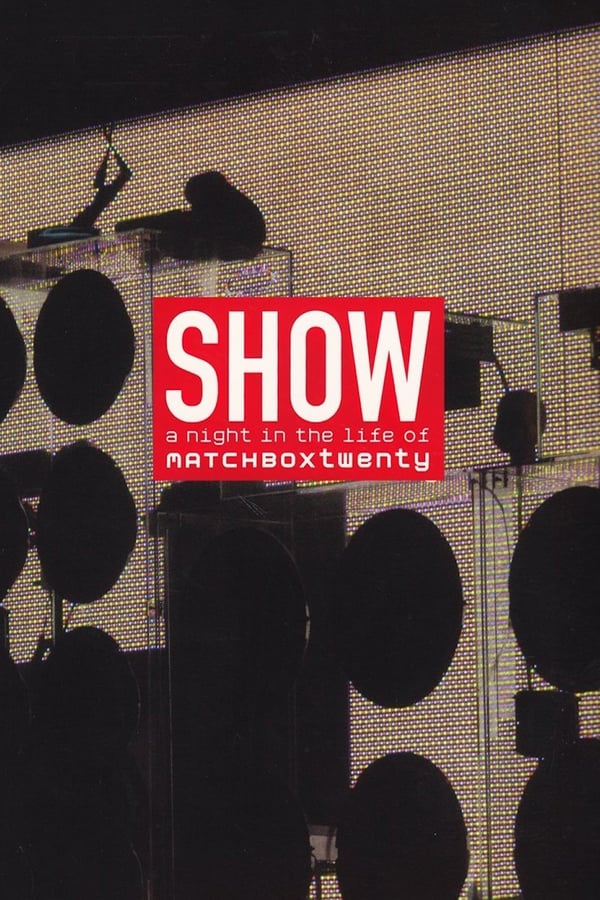 Cover of the movie Show: A Night In The Life of Matchbox Twenty