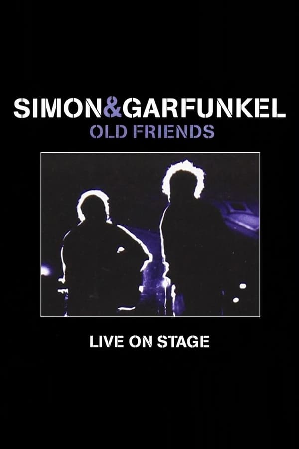 Cover of the movie Simon & Garfunkel: Old Friends - Live On Stage