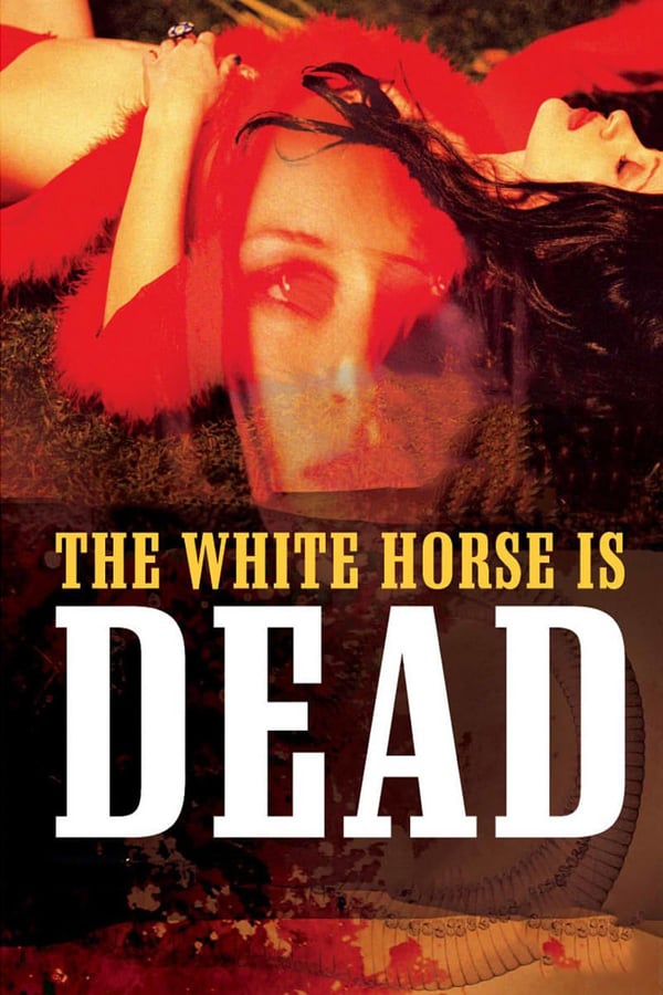Cover of the movie The White Horse Is Dead