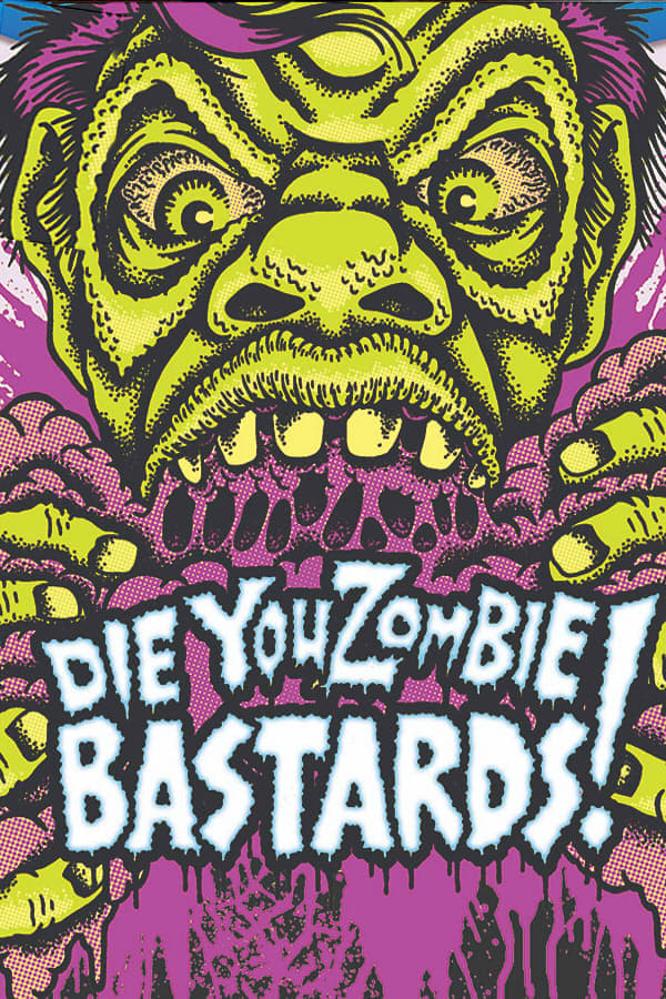 Cover of the movie Die You Zombie Bastards!