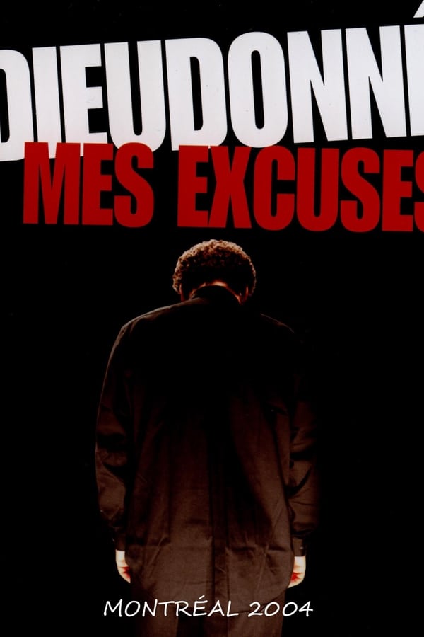 Cover of the movie Dieudonné - Mes Excuses (Montréal)