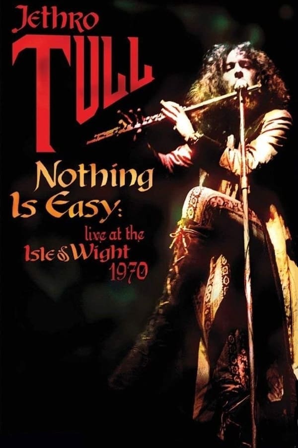 Cover of the movie Jethro Tull: Nothing Is Easy - Live at the Isle of Wight 1970