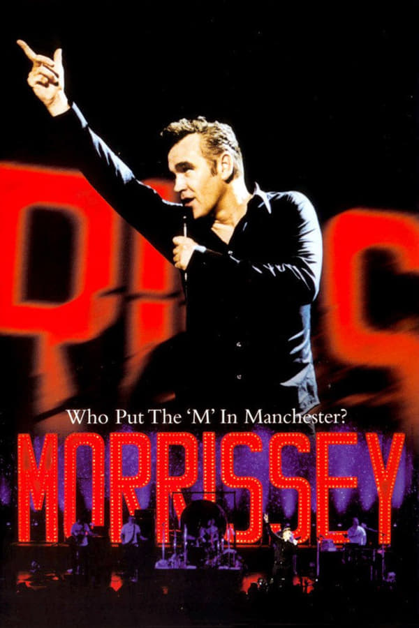 Cover of the movie Morrissey: Who Put the 'M' in Manchester?