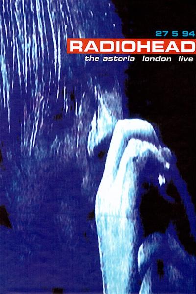 Cover of the movie Radiohead - The Astoria, London: Live
