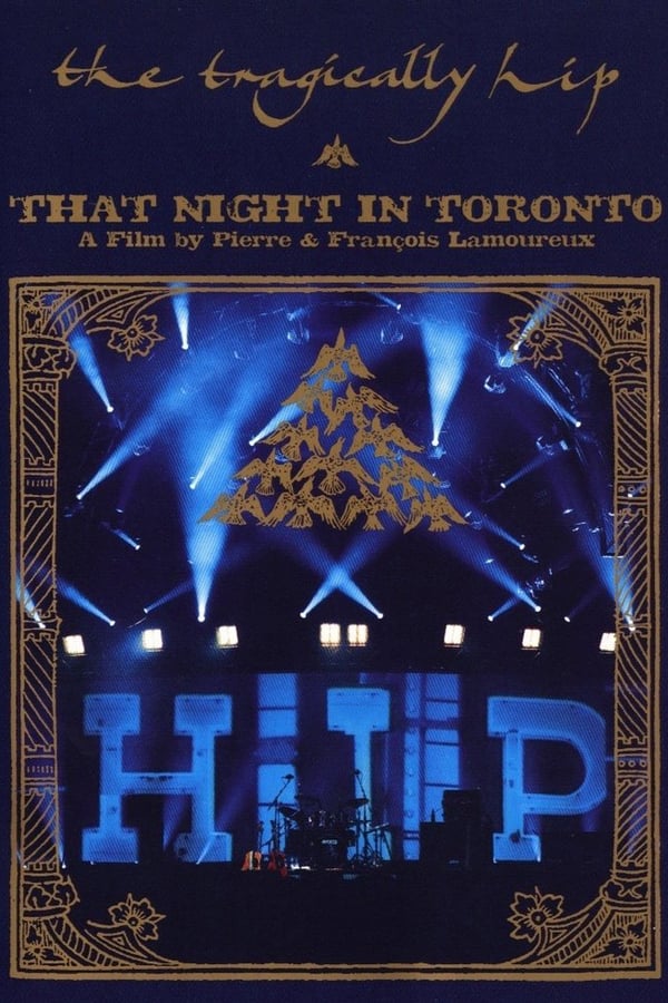 Cover of the movie The Tragically Hip - That Night in Toronto