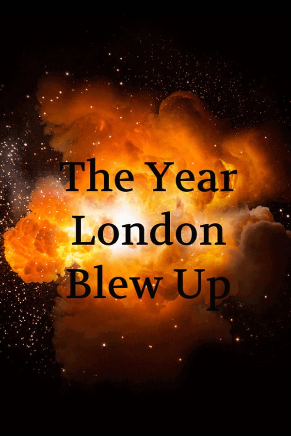 Cover of the movie The Year London Blew Up