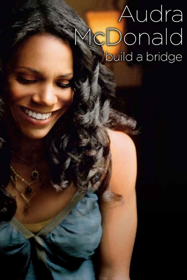 Cover of the movie Audra McDonald and Friends: Build a Bridge