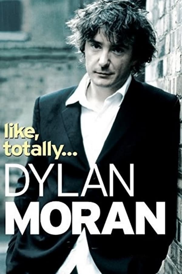 Cover of the movie Dylan Moran: Like, Totally...