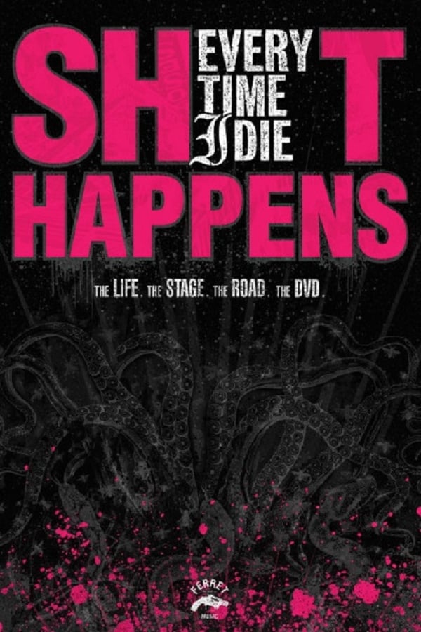 Cover of the movie Every Time I Die: Shit Happens