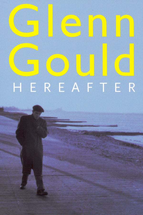 Cover of the movie Glenn Gould: Hereafter