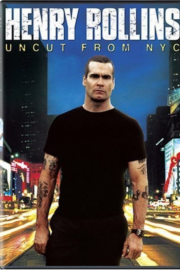 Cover of the movie Henry Rollins: Uncut from NYC