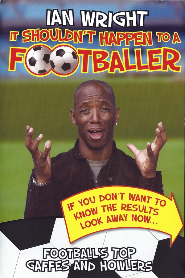 Cover of the movie Ian Wright - It Shouldn't Happen To A Footballer