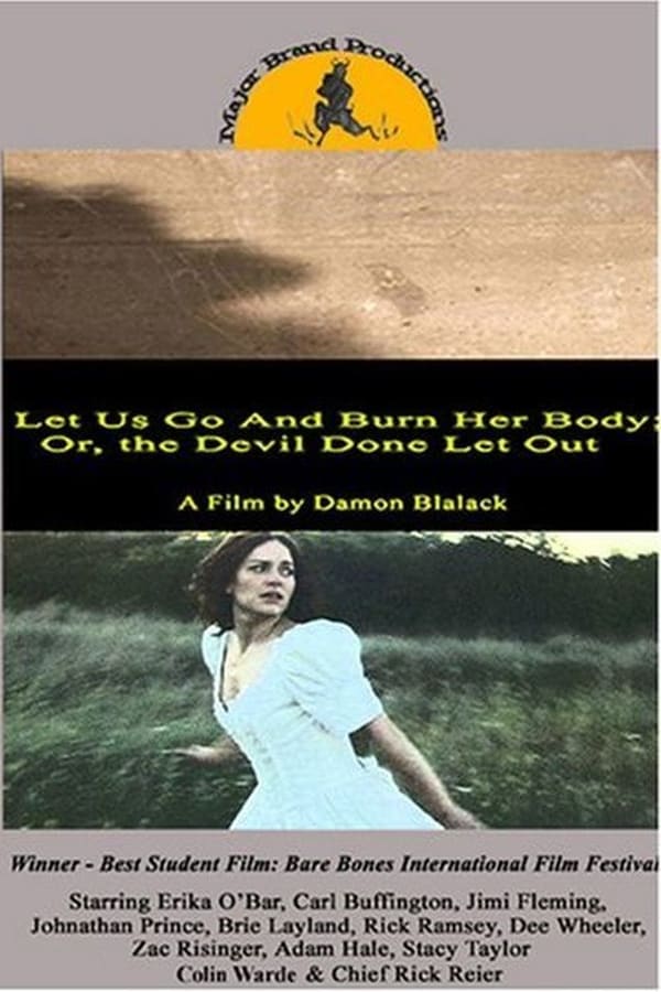 Cover of the movie Let Us Go and Burn Her Body; Or, The Devil Done Let Out