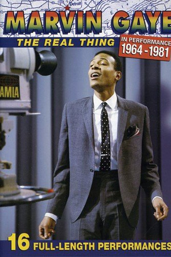 Cover of the movie Marvin Gaye: The Real Thing - In Performance 1964-1981