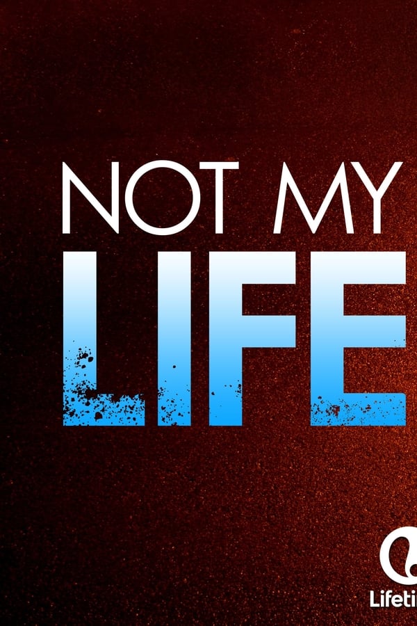 Cover of the movie Not My Life