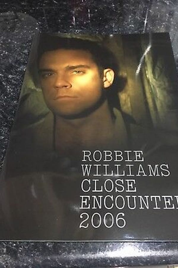 Cover of the movie Robbie Williams: Close Encounters 2006