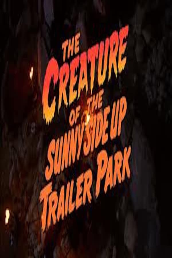Cover of the movie The Creature of the Sunny Side Up Trailer Park