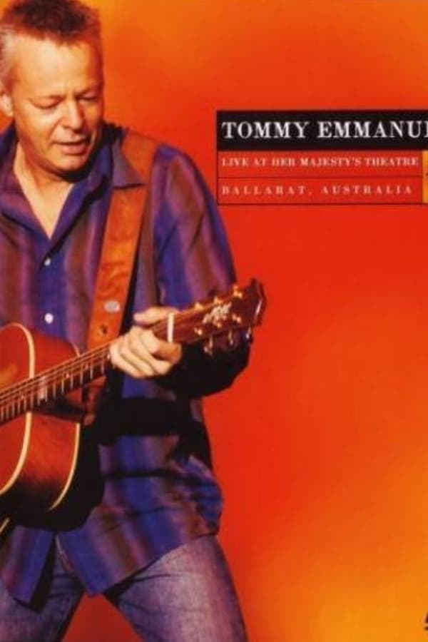 Cover of the movie Tommy Emmanuel: Live At Her Majesty's Theatre