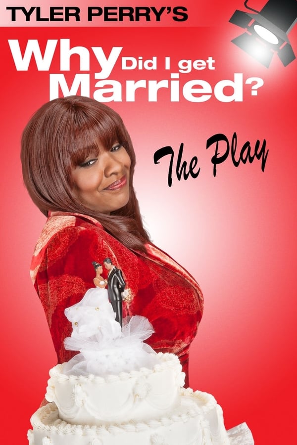Cover of the movie Tyler Perry's Why Did I Get Married - The Play